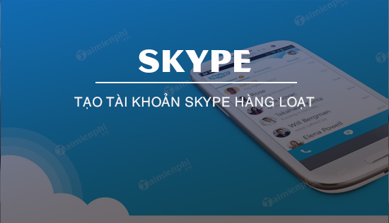 Cách tạo nhiều tài khoản Skype cùng lúc