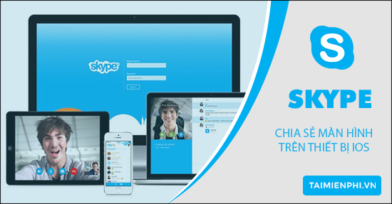 cach chia se man hinh dien thoai tren ios bang skype