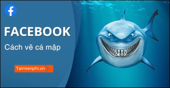 Cách vẽ cá mập trên Facebook