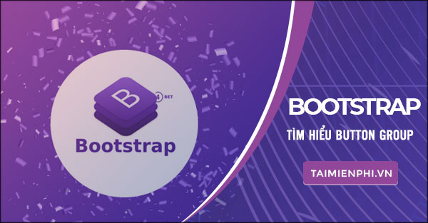 button group trong bootstrap hoc bootstrap