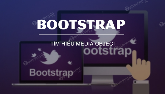 Media Object trong Bootstrap, khái niệm và cách sử dụng