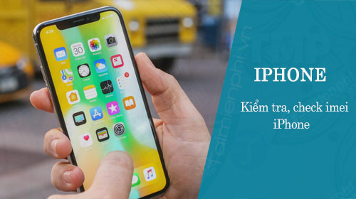 Cach check imei iphone lock, kiem tra thong tin iphone qua imei