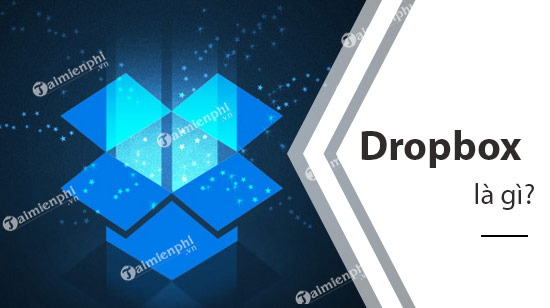 Dropbox là gì? cách đăng ký và sử dụng