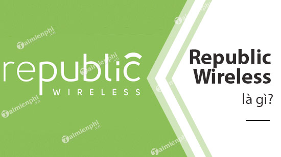republic wireless la gi?