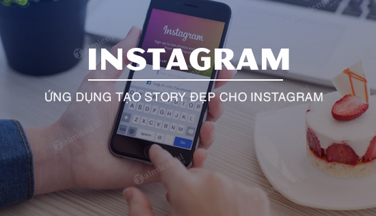 ung dung tao story dep cho instagram
