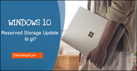 Reserved Storage trên Windows 10 May 2019 Update là gì?