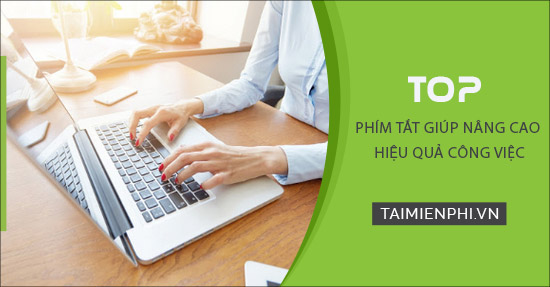 top phím tắt giúp nâng cao hiệu quả công việc