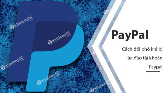 Những kẻ lừa đảo nhắm mục tiêu tài khoản PayPal của bạn như thế nào? Cách đối phó