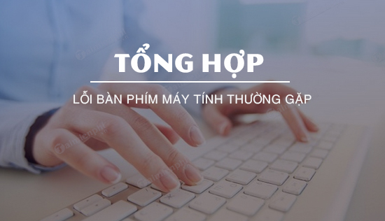 tong hop loi ban phim may tinh thuong gap