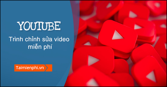 Trình chỉnh sửa video miễn phí tốt nhất cho YouTube năm 2020