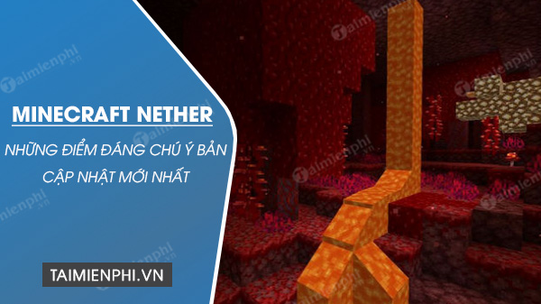 Những điểm đáng chú ý trong bản cập nhật Minecraft Nether mới nhất