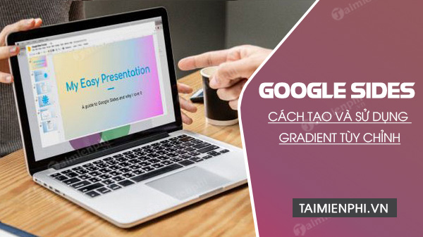 Cách tạo và sử dụng Gradient tùy chỉnh trong Google Slides