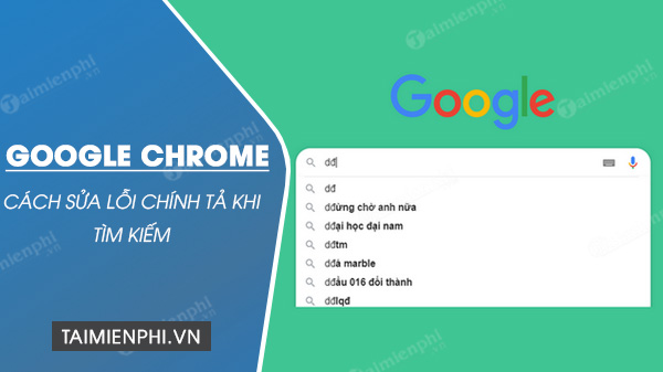 cach sua loi chinh ta chrome khi tim kiem, loi ky tu unicode