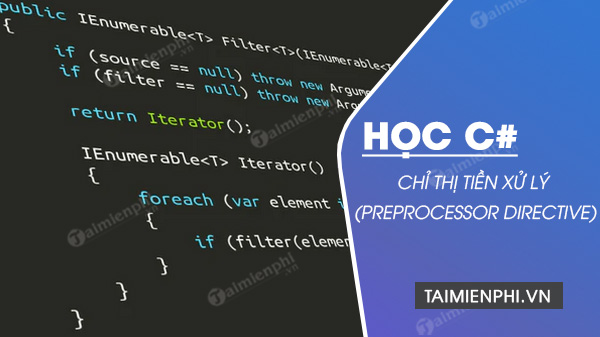 Chỉ thị tiền xử lý (Preprocessor Directive) trong C#