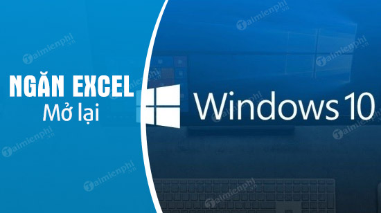 Cách sửa lỗi Excel tự động mở khi khởi động Windows 10