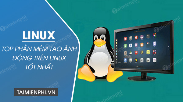 Top phần mềm tạo ảnh động trên Linux tốt nhất