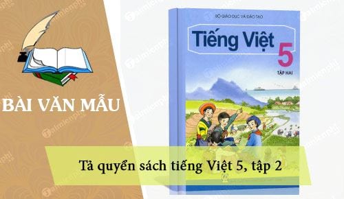 Dàn ý tả quyển sách tiếng Việt 5, tập 2