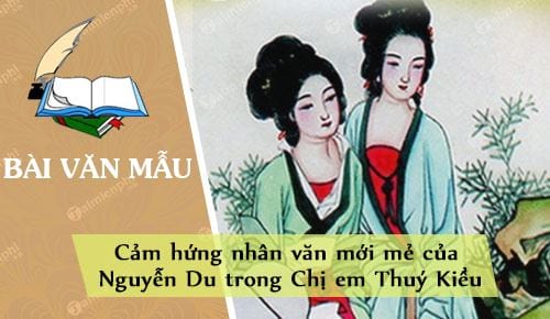 Cảm hứng nhân văn mới mẻ của Nguyễn Du trong Chị em Thuý Kiều