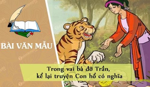 Trong vai bà đỡ Trần, kể lại truyện Con hổ có nghĩa