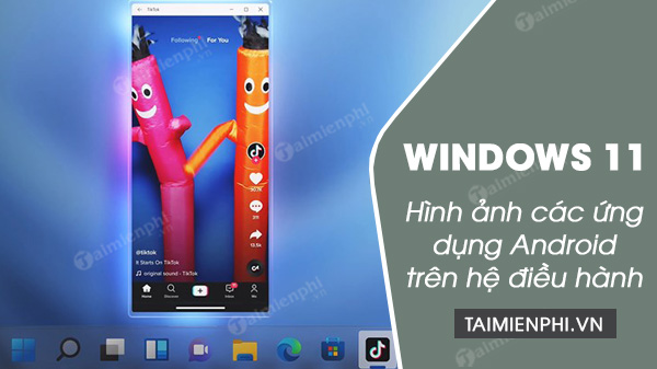hinh anh cac ung dung android tren windows11