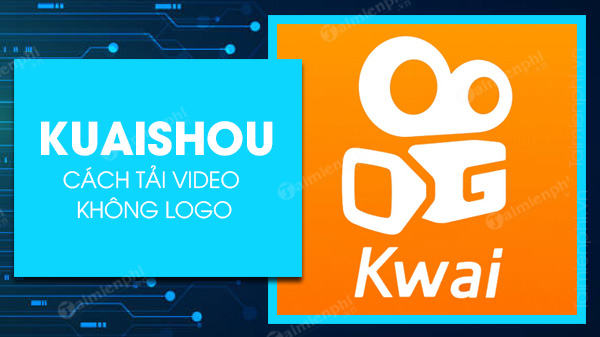 Cách tải video không logo trên Kuaishou (Kwai)