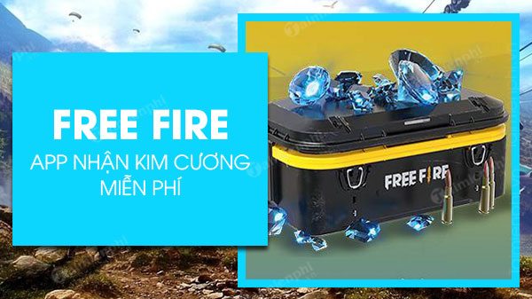 app nhan kim cuong mien phi free fire thang 7 2021