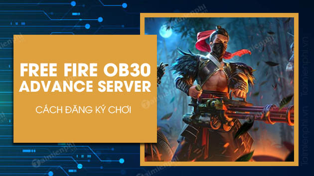 cach dang ky choi free fire ob30 advance Server