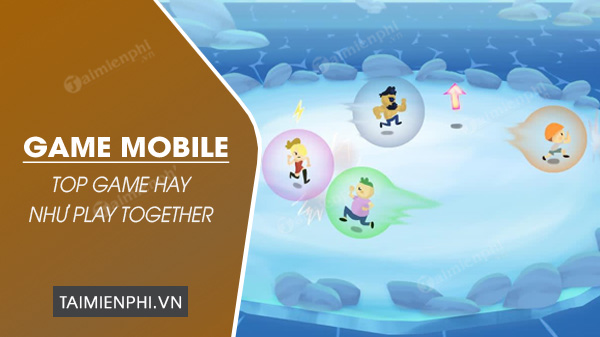 top game hay như play together cho mobile