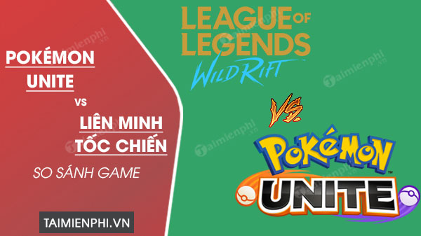 So sánh Pokémon Unite vs Liên Minh Tốc Chiến