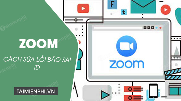 Cach Sửa Lỗi Zoom Bao Sai Id Khắc Phục Lỗi Invalid Meeting Id