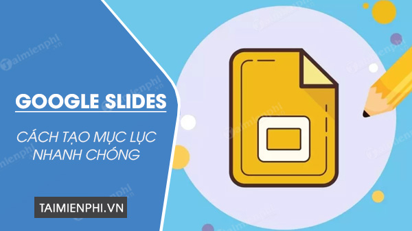 Cách tạo mục lục trong Google Slides, Powerpoint Online