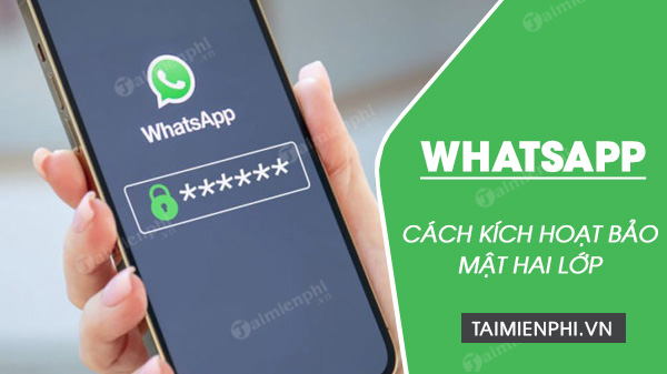 Cách kích hoạt bảo mật 2 lớp WhatsApp, bật xác minh 2 bước
