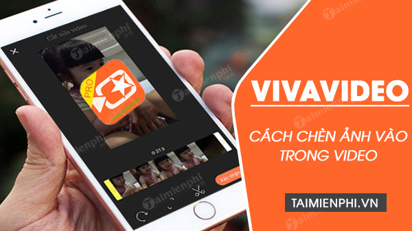 Cách ghép ảnh vào video trên VivaVideo