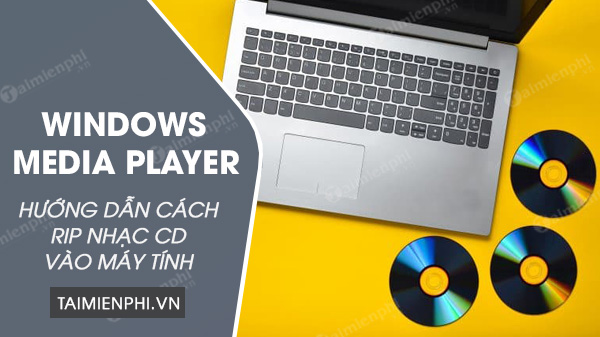 Cách Rip nhạc CD vào máy tính bằng Windows Media Player, Copy nhạc từ đĩa CD