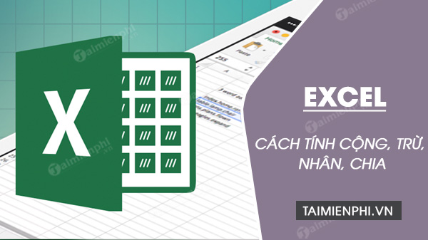 cach tinh cong tru nhan chia trong excel