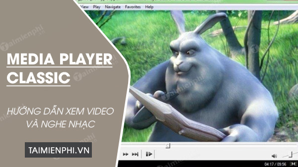 cach su dung media player classic xem video va nghe nhac