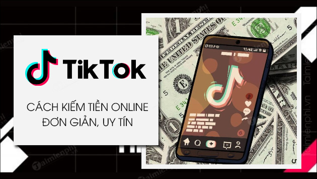 Cách kiếm tiền trên TikTok đơn giản và hiệu quả nhất