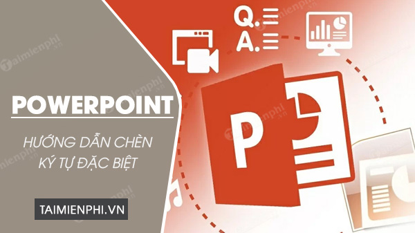 cach chen ky tu dac biet trong powerpoint