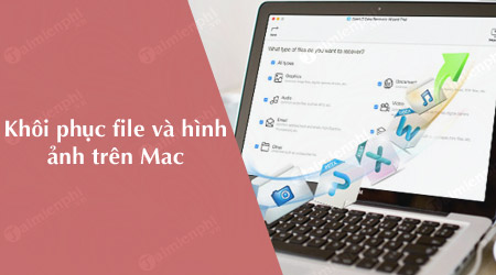 Khôi phục các file và hình ảnh đã xóa trên Mac