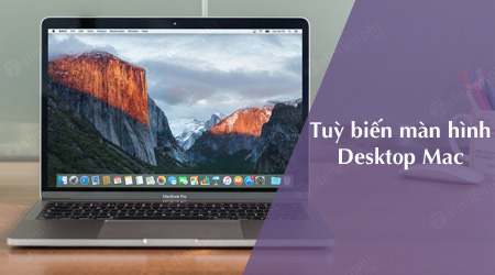 Tùy biến màn hình desktop Mac