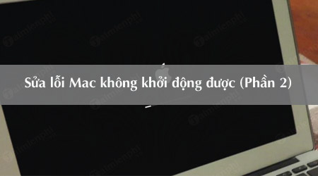 mac khong khoi dong duoc day la cach sua loi phan 2