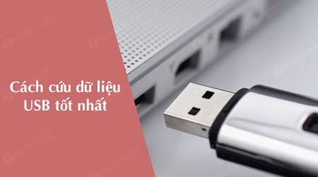 Cách tốt nhất để cứu dữ liệu USB