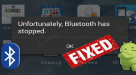 Sửa lỗi Unfortunately, Bluetooth has stopped trên điện thoại Android