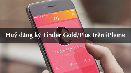 Huỷ đăng ký các gói trả tiền của Tinder Gold/Plus trên iPhone