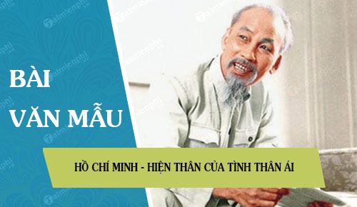 Hồ Chí Minh - hiện thân của tình thân ái