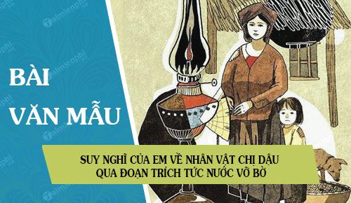 suy nghi cua em ve nhan vat chi dau qua doan trich tuc nuoc vo bo