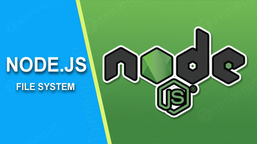 File System (FS) trong Node.js là gì?