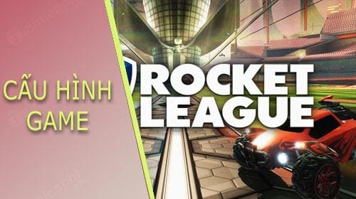 Cấu hình chơi game Rocket League