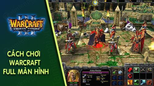 Cách chơi Warcraft 3 full màn hình 0