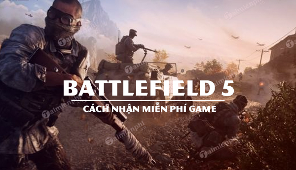 cach nhan mien phi game ban sung battlefield 5